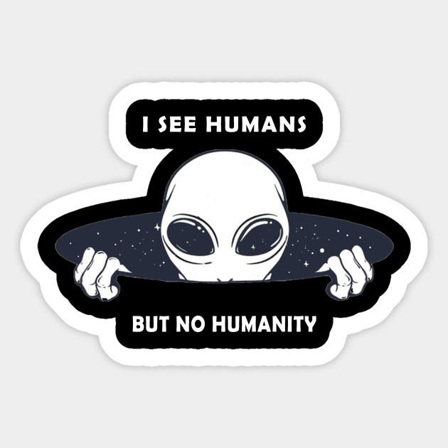 I See Humans But No Humanity T-Shirt Sticker by QUENSLEY SHOP